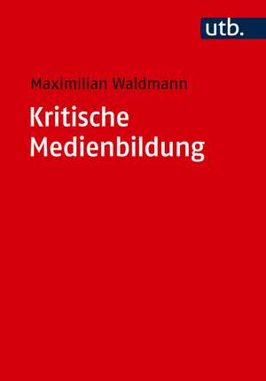 Kritische Medienbildung de Maximilian Waldmann