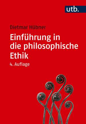 Einführung in die philosophische Ethik de Dietmar Hübner