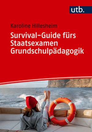 Survival-Guide fürs Staatsexamen Grundschulpädagogik de Karoline Hillesheim