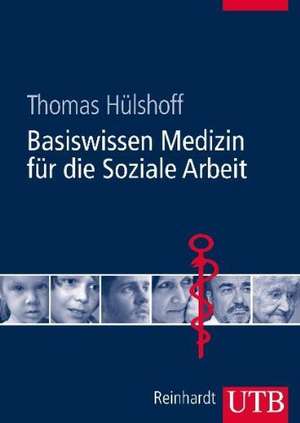 Basiswissen Medizin für die Soziale Arbeit de Thomas Hülshoff