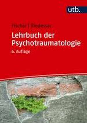 Lehrbuch der Psychotraumatologie de Gottfried Fischer