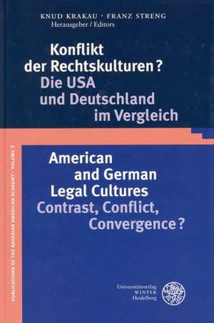 Konflikt Der Rechtskulturen?/American and German Legal Cultures: Die USA Und Deutschland Im Vergleich/Contrast, Conflict, Convergence? de Knud Krakau