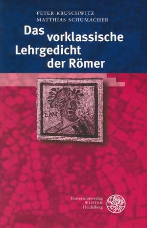 Das Vorklassische Lehrgedicht Der Romer: Erstedition, Ubersetzung, Kommentar Und Nachwort de Peter Kruschwitz