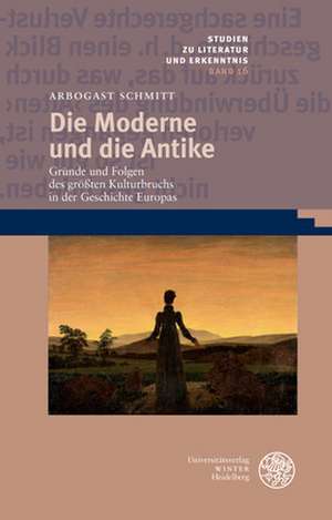 Die Moderne und die Antike de Arbogast Schmitt