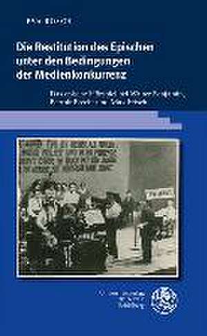 Die Restitution des Epischen unter den Bedingungen der Medienkonkurrenz de Eva Rösch