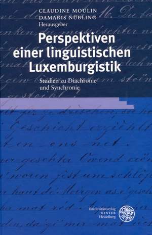 Perspektiven einer linguistischen Luxemburgistik de Claudine Moulin