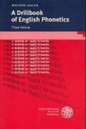 A Drillbook of English Phonetics de Walter Sauer