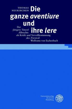 Die ganze 'aventiure' und ihre 'lere' de Thomas Neukirchen