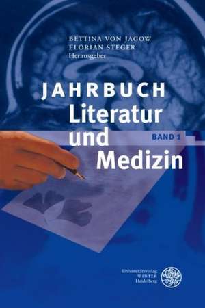 Jahrbuch Literatur und Medizin, Band 1 de Bettina von Jagow