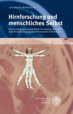 Hirnforschung und menschliches Selbst de Gudrun Morasch