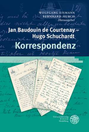 Jan Baudouin de Courtenay - Hugo Schuchardt. Korrespondenz de Wolfgang Eismann