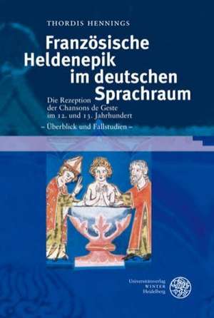 Französische Heldenepik im deutschen Sprachraum de Thordis Hennings