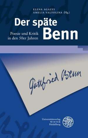 Der Spate Benn: Poesie Und Kritik in Den 50er Jahren de Elena Agazzi