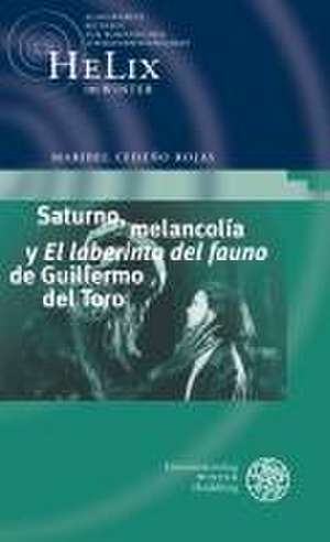 Saturno, Melancolia y 'el Laberinto del Fauno' de Guillermo del Toro: Zum Wert Der Arabischen Uberlieferung Der 'Nikomachischen Ethik' Fur Die Kritik Des Griechischen Textes de Maribel Cedeño Rojas