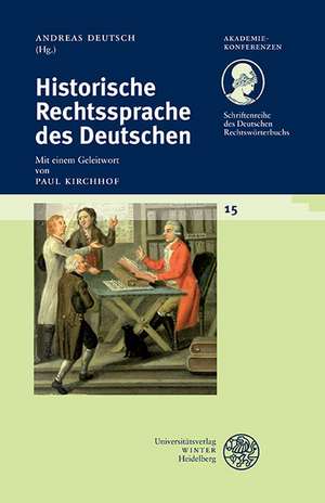 Schriftenreihe Des Deutschen Rechtsworterbuchs / Historische Rechtssprache Des Deutschen: Anatomie in Heidelberg Gestern Und Heute. Eine Ausstellung Der Universitatsbibliothek Heidelberg Und Des de Andreas Deutsch