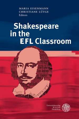 Shakespeare in the Efl Classroom: Uber Selbstentwurfe Vormoderner Literatur de Maria Eisenmann