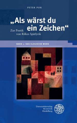 ALS Warst Du Ein Zeichen' / Band 1: Das Elegische Werk de Peter Por