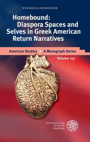 Homebound: Diaspora Spaces and Selves in Greek American Return Narratives de Evangelia Kindinger