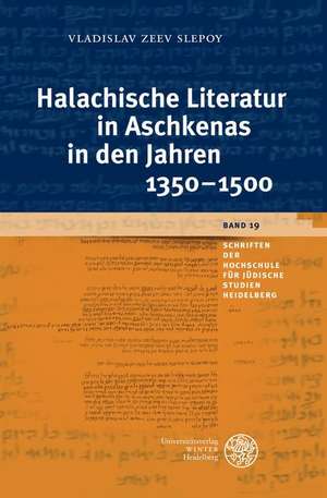 Halachische Literatur in Aschkenas in Den Jahren 1350-1500: Jesu Leben Nach Den Evangelien Neu Erzahlt Und Kontrovers Gedeutet de Vladislav Zeev Slepoy