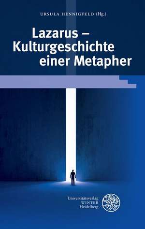 Lazarus - Kulturgeschichte Einer Metapher: Paradigms, Transformations, Contestations de Ursula Hennigfeld