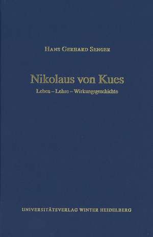 Cusanus-Studien / Band 12: Nikolaus Von Kues de Hans Gerhard Senger