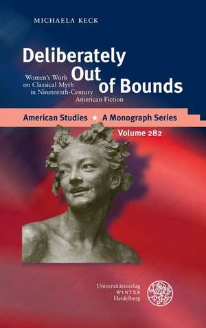 Deliberately Out of Bounds de Michaela Keck