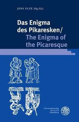 Das Enigma des Pikaresken/The Enigma of the Picaresque de Jens Elze