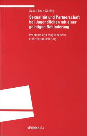 Sexualität und Partnerschaft bei Jugendlichen mit einer geistigen Behinderung de Susan Leue-Käding