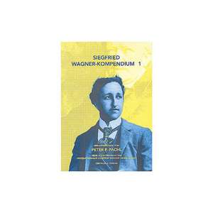 Siegfried Wagner-Kompendium I: Bericht über das erste internationale Symposium Siegfried Wagner, Köln 2001 de Peter P. Pachl