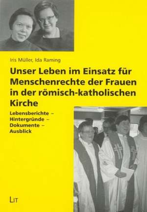 Unser Leben im Einsatz für Menschenrechte der Frauen in der römisch-katholischen Kirche de Iris Müller