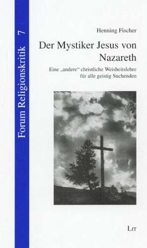 Der Mystiker Jesus von Nazareth de Henning Fischer