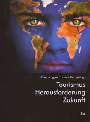 Tourismus - Herausforderung - Zukunft de Roman Egger