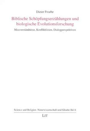 Biblische Schöpfungserzählungen und biologische Evolutionsforschung de Dieter Froebe