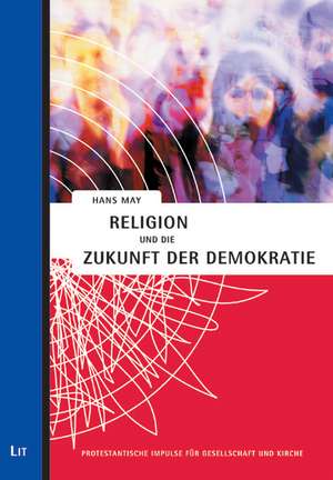 Religion und die Zukunft der Demokratie de Hans May