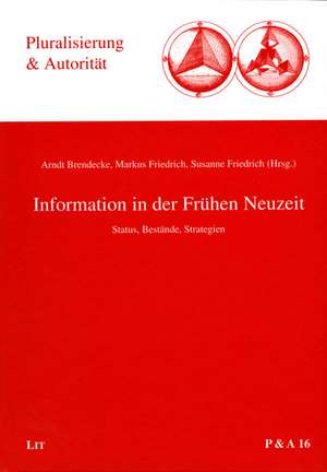 Information in der Frühen Neuzeit de Arndt Brendecke