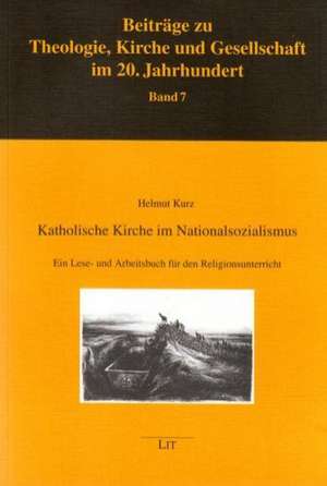 Katholische Kirche im Nationalsozialismus de Helmut Kurz