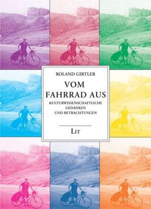 Vom Fahrrad aus de Roland Girtler