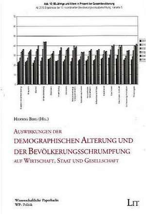 Auswirkungen der demographischen Alterung und der Bevölkerungsschrumpfung auf Wirtschaft, Staat und Gesellschaft de Herwig Birg