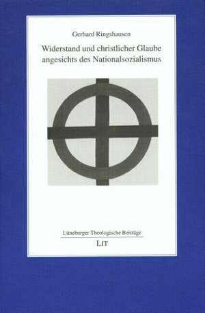 Widerstand und christlicher Glaube angesichts des Nationalsozialismus de Gerhard Ringshausen