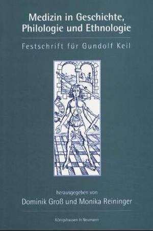 Medizin in Geschichte, Philologie und Ethnologie de Dominik Groß