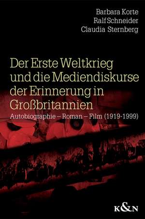 Der erste Weltkrieg und die Mediendiskurse der Erinnerung in Großbritannien de Barbara Korte