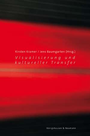 Visualisierung und kultureller Transfer de Kirsten Kramer