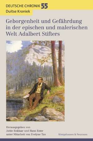 Geborgenheit und Gefährdung in der epischen und malerischen Welt Adalbert Stifters de Jattie Enklaar