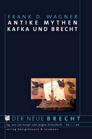 Antike Mythen - Kafka und Brecht de Frank D. Wagner