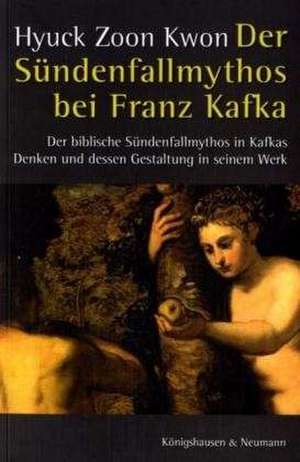 Der Sündenfallmythos bei Franz Kafka de Hyuck Zoon Kwon