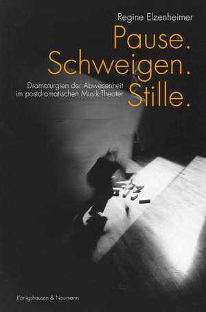 Pause. Schweigen. Stille de Regine Elzenheimer