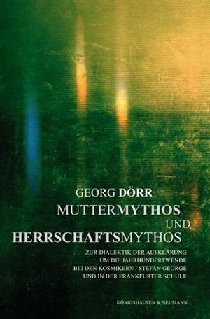 Muttermythos und Herrschaftsmythos de Georg Dörr