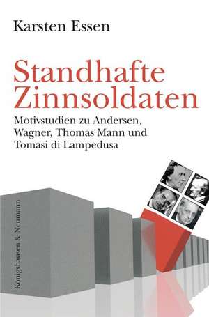 Standhafte Zinnsoldaten de Karsten Essen