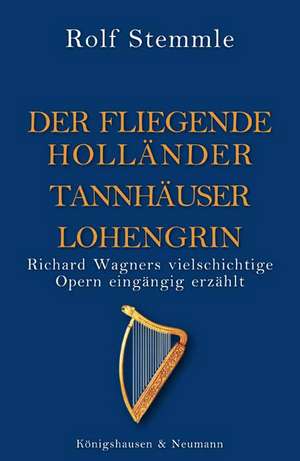 Holländer Tannhäuser Lohengrin de Rolf Stemmle