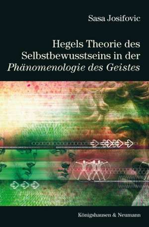 Hegels Theorie des Selbstbewußtseins in der Phänomenologie des Geistes de Sasa Josifovic